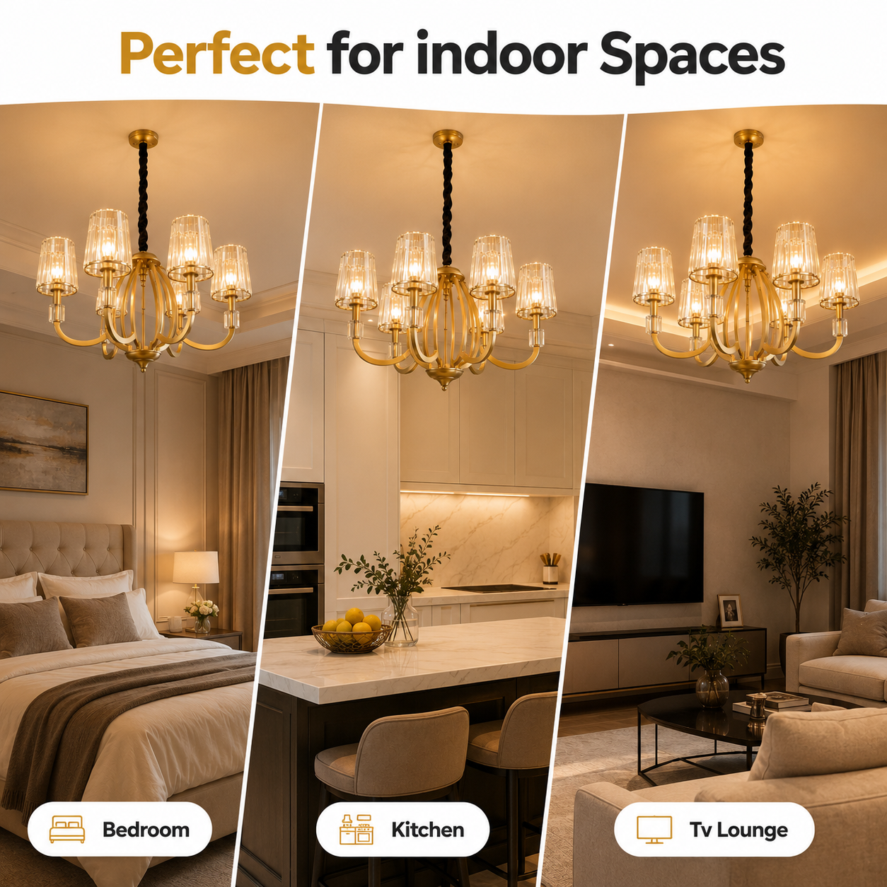 Chandelier in various indoor settings including bedroom, kitchen, and TV lounge.