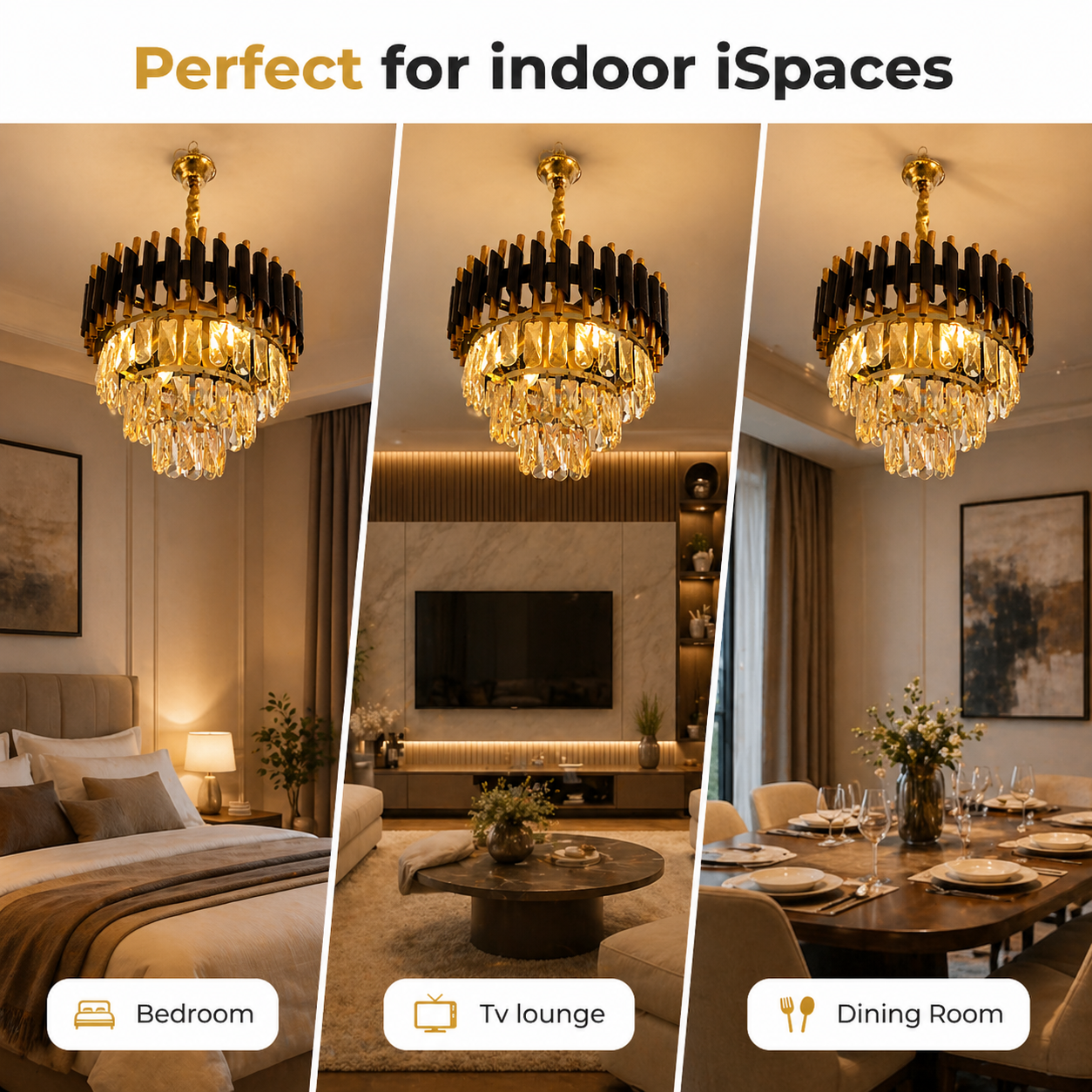 Chandelier in a bedroom, TV lounge, and dining room with text 'Perfect for indoor iSpaces'.
