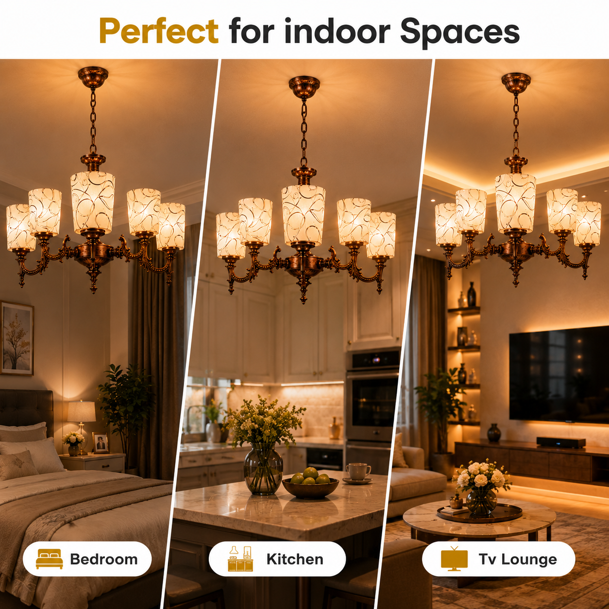 Chandelier in a bedroom, kitchen, and TV lounge with text 'Perfect for indoor Spaces'.
