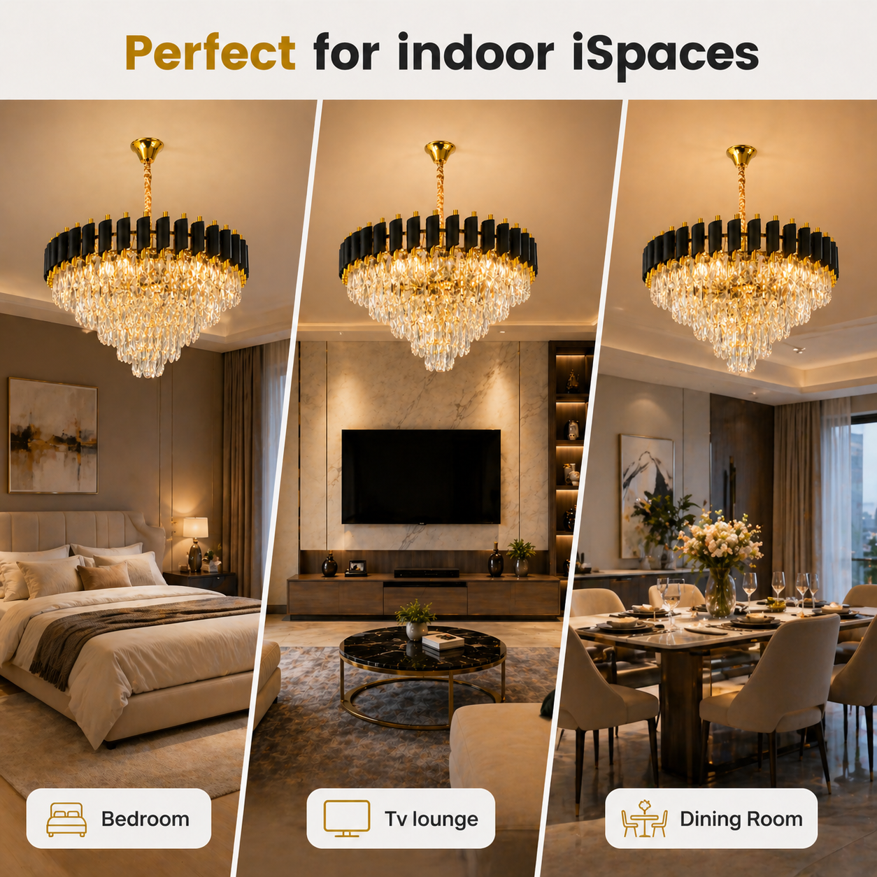 Chandelier in a bedroom, TV lounge, and dining room with text 'Perfect for indoor iSpaces'.