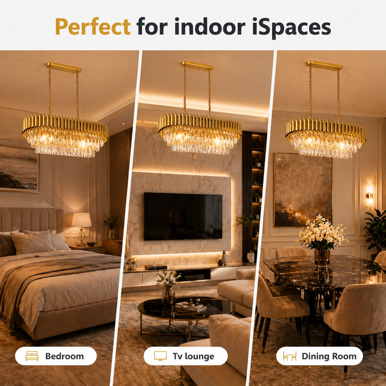 Chandelier in a bedroom, TV lounge, and dining room with text 'Perfect for indoor iSpaces'.